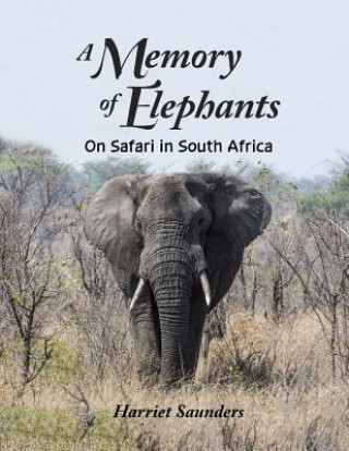 Book A Memory of Elephants: On Safari in South Africa Harriet Saunders