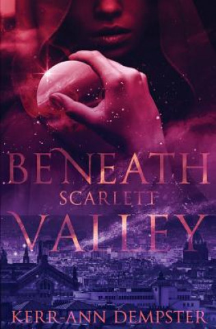 Kniha Beneath Scarlett Valley: Book 1 Kerr-Ann Dempster