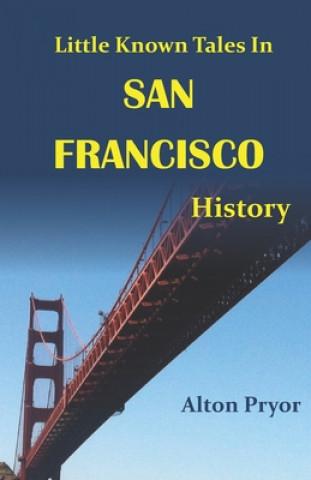 Buch Little Known Tales in San Francisco History Alton Pryor