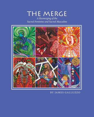 Könyv The Merge: A Reemerging of the Sacred Feminine and Sacred Masculine James Galluzzo