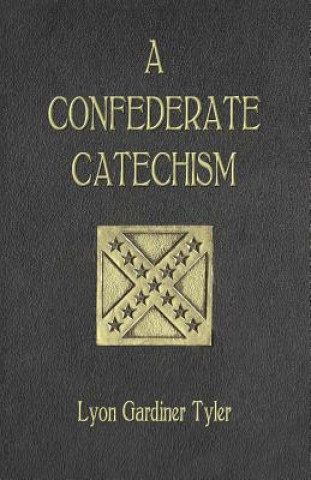Könyv A Confederate Catechism Lyon Gardiner Tyler