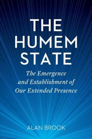 Knjiga The Humem State: The Emergence and Establishment of Our Extended Presence Alan Brook