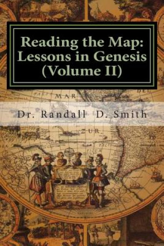 Kniha Reading the Map: Lessons in Genesis (Volume II) Dr Randall D Smith