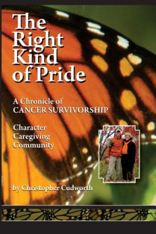 Kniha The Right Kind of Pride: A Chronicle of Character, Caregiving and Community MR Christopher Lynn Cudworth