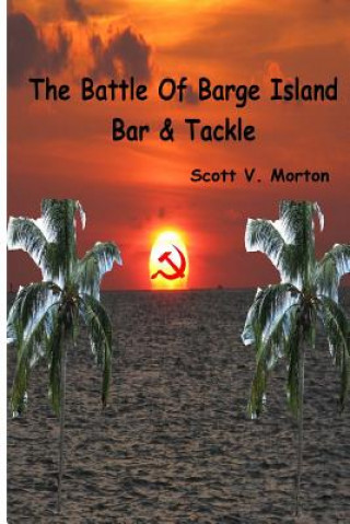 Carte The Battle of Barge Island Bar & Tackle Scott V Morton