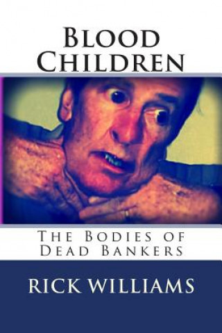 Buch Blood Children: The Bodies Of Dead Bankers Rick Williams