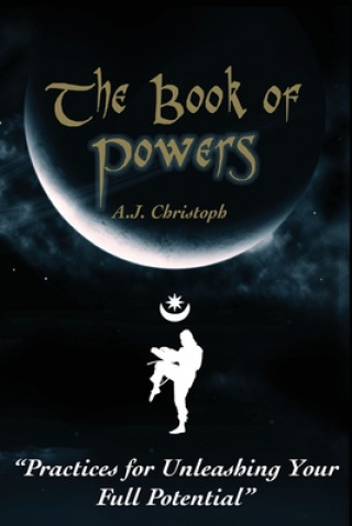 Książka The Book of Powers: Practices for Unleashing Your Full Potential A J Christoph