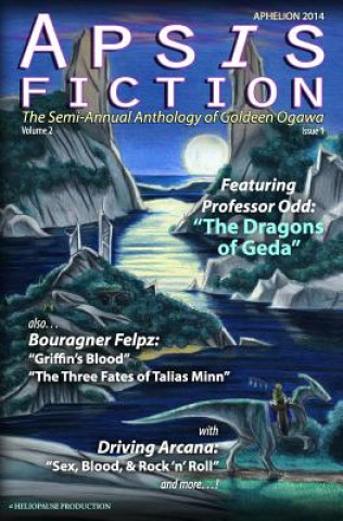 Könyv Apsis Fiction Volume 2, Issue 1: Aphelion 2014: The Semi-Annual Anthology of Goldeen Ogawa Goldeen Ogawa