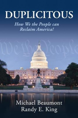 Knjiga Duplicitous: How We the People Can Reclaim America Michael Beaumont