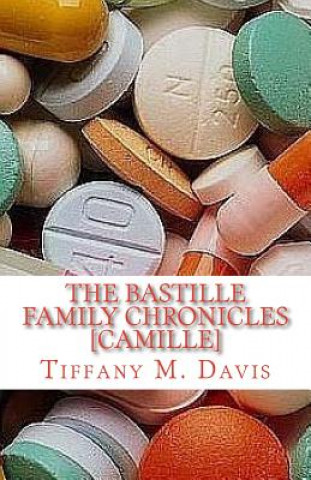 Книга The Bastille Family Chronicles: Camille: A Bastille Family Novel Tiffany M Davis