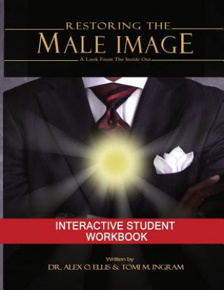 Knjiga Restoring the Male Image Student Workbook Dr Alex O Ellis