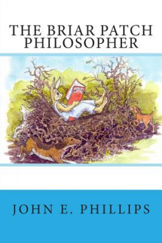 Book The Briar Patch Philosopher John E Phillips