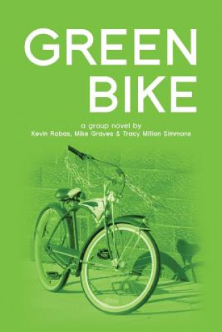 Kniha Green Bike: a group novel Kevin Rabas