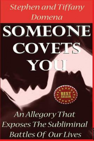 Könyv Someone Covets You: An Allegory That Exposes The Subliminal Battles Of Our Lives Stephen Domena