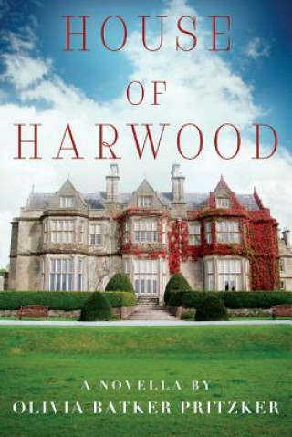 Buch House of Harwood: A Novella Olivia Batker Pritzker