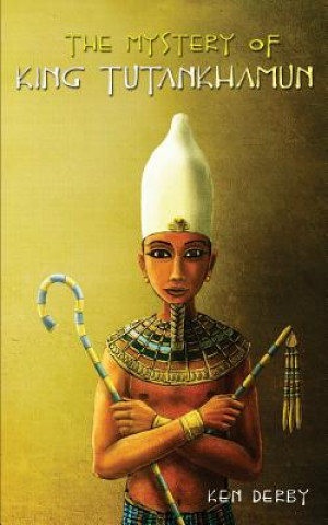 Carte The Mystery of King Tutankhamun Ken Derby