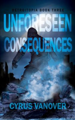 Książka Unforeseen Consequences Cyrus Vanover