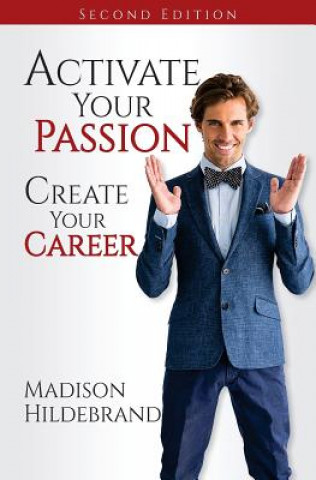 Könyv Activate Your Passion, Create Your Career Madison Hildebrand
