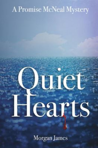 Kniha Quiet Hearts: A Promise McNeal Mystery Morgan James