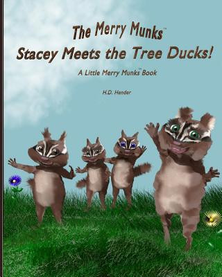 Kniha Stacey Meets the Tree Ducks!: A Little Merry Munks Book H D Hender