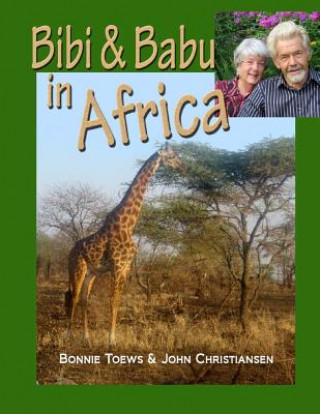 Book Bibi & Babu in Africa Bonnie Toews