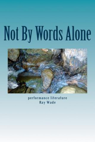 Kniha Not By Words Alone Ray Wade