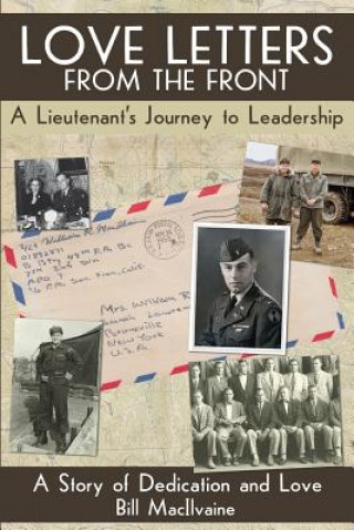 Carte Love Letters from the Front: A Lieutenants Journey to Leadership Bill Macilvaine