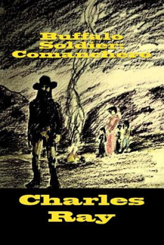 Book Buffalo Soldier: Comanchero Charles Ray