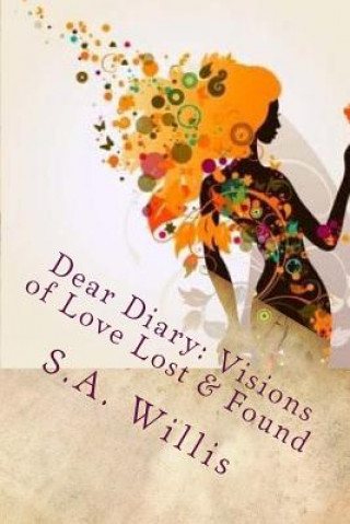 Carte Dear Diary Visions of Love Lost & Found: Teenage Love Mrs S a Willis