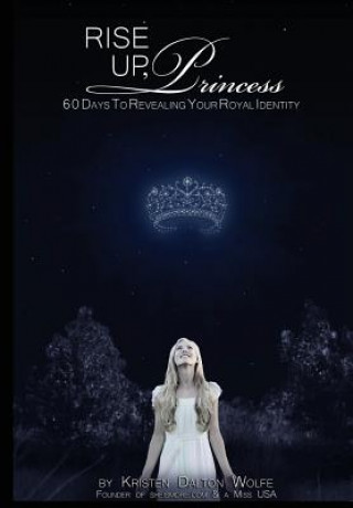 Libro Rise Up Princess: 60 Days To Revealing Your Royal Identity Kristen Dalton Wolfe