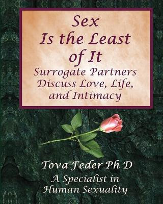 Carte Sex Is the Least of It: Surrogate Partners Discuss Love Life and Intimacy Tova Feder Ph D