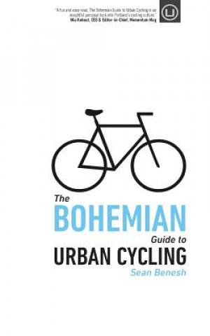 Kniha Bohemian Guide to Urban Cycling Sean Benesh