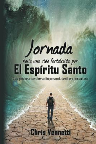 Könyv Jornada hacia una vida fortalecida por el Espíritu Santo: Guía para una transformación personal, familiar y comunitaria Chris Vennetti