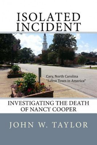 Kniha Isolated Incident: Investigating the Death of Nancy Cooper John W Taylor