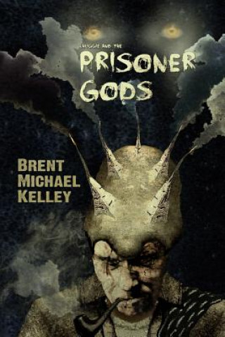 Carte Chuggie and the Prisoner Gods Brent Michael Kelley