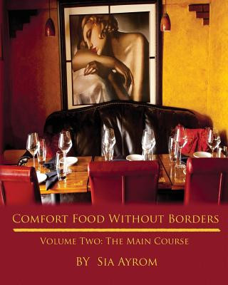 Książka Comfort Food Without Borders Volume Two: The Main Course Sia Ayrom