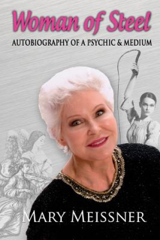 Carte Woman of Steel Autobiography of a Psychic Medium Mary Meissner