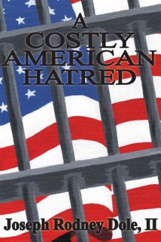 Βιβλίο A Costly American Hatred Joseph Rodney Dole II