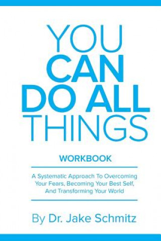 Carte You Can Do All Things WORKBOOK: A companion book for You Can Do All Things Dr Jake Schmitz