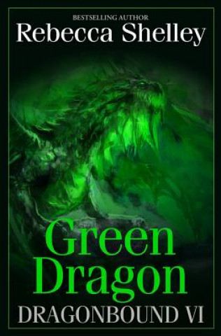 Kniha Dragonbound VI: Green Dragon Rebecca Shelley