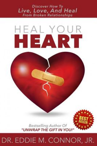 Książka Heal Your Heart: Discover How To Live, Love, And Heal From Broken Relationships Dr Eddie M Connor Jr