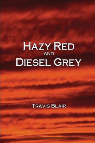 Könyv Hazy Red and Diesel Grey Travis Blair