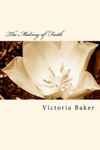 Carte The Making of Faith MS Victoria Baker