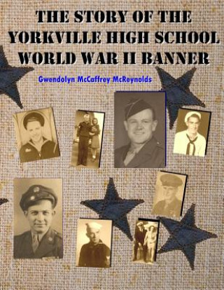 Könyv The Story of the Yorkville High School World War II Banner Gwendolyn McCaffrey McReynolds