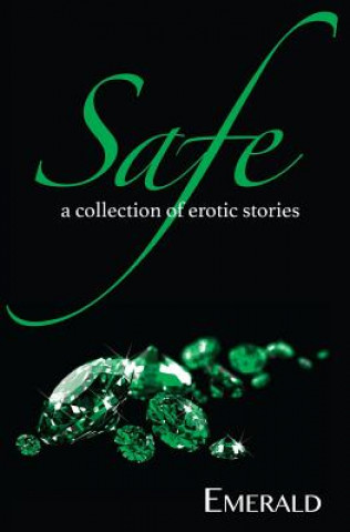 Kniha Safe: A Collection of Erotic Stories Emerald