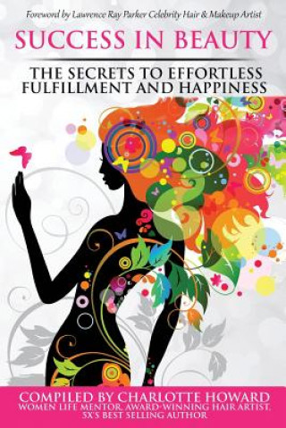 Carte Success in Beauty: The Secrets to Effortless Fulfillment and Happiness Lisa Marie Rosati