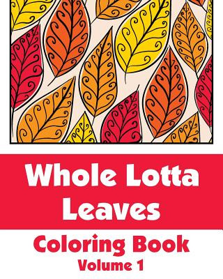 Книга Whole Lotta Leaves Coloring Book (Volume 1) H R Wallace Publishing