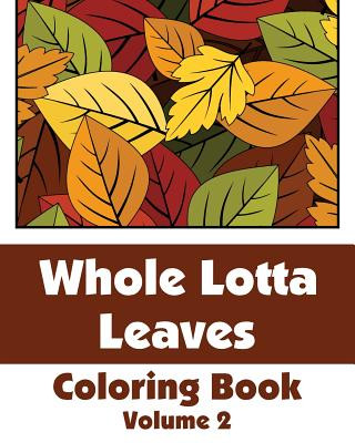 Книга Whole Lotta Leaves Coloring Book (Volume 2) H R Wallace Publishing