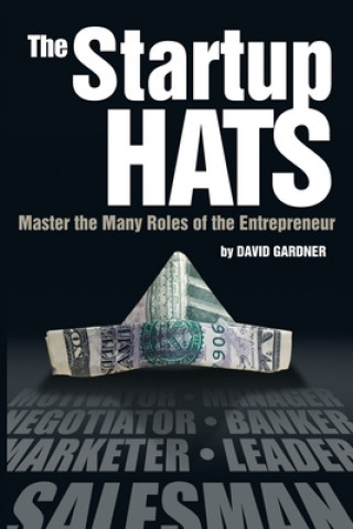 Carte The Startup Hats: Master the Many Roles of the Entrepreneur David Gardner