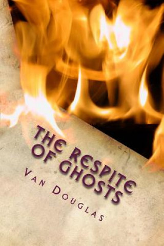Carte The Respite of Ghosts Van Douglas